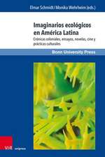 Imaginarios ecologicos en America Latina: Cronicas coloniales, ensayos, novelas, cine y prcticas culturales