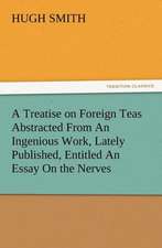 A Treatise on Foreign Teas Abstracted from an Ingenious Work, Lately Published, Entitled an Essay on the Nerves: Condorcet