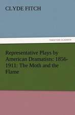 Representative Plays by American Dramatists: The Moth and the Flame