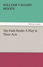 The Faith Healer a Play in Three Acts: The Kentucky Rifleman