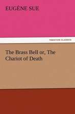 The Brass Bell Or, the Chariot of Death: The Kentucky Rifleman