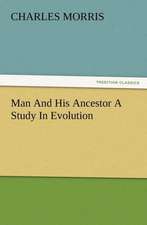 Man and His Ancestor a Study in Evolution: His Sea Stories