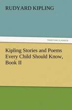 Kipling Stories and Poems Every Child Should Know, Book II