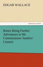 Bones Being Further Adventures in Mr. Commissioner Sanders' Country