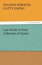 Last Words a Final Collection of Stories: Some Things He Should Know