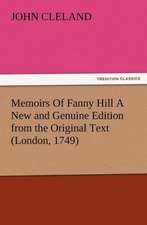 Memoirs of Fanny Hill a New and Genuine Edition from the Original Text (London, 1749)