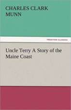 Uncle Terry a Story of the Maine Coast: New and Old