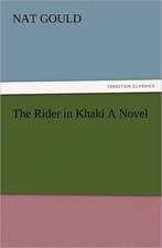 The Rider in Khaki a Novel: New and Old