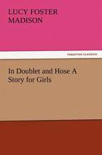 In Doublet and Hose a Story for Girls: New and Old