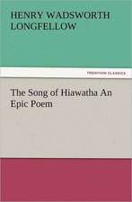 The Song of Hiawatha an Epic Poem: Or, Phases of Occult Life in the Metropolis