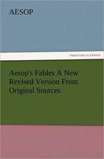 Aesop's Fables a New Revised Version from Original Sources: A Description of Its Fabric and a Brief History of the Archi-Episcopal See