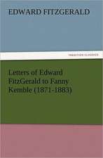 Letters of Edward Fitzgerald to Fanny Kemble (1871-1883): The Cathedral Church of Norwich a Description of Its Fabric and a Brief History of the Episcopal See