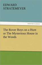 The Rover Boys on a Hunt or the Mysterious House in the Woods: The Cathedral Church of Norwich a Description of Its Fabric and a Brief History of the Episcopal See