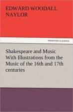 Shakespeare and Music with Illustrations from the Music of the 16th and 17th Centuries: The Cathedral Church of Norwich a Description of Its Fabric and a Brief History of the Episcopal See