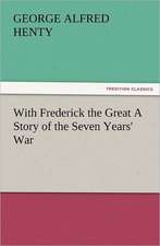 With Frederick the Great a Story of the Seven Years' War: Early History of American Lutheranism and the Tennessee Synod