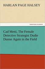 CAD Metti, the Female Detective Strategist Dudie Dunne Again in the Field: The Cathedral Church of Salisbury a Description of Its Fabric and a Brief History of the See of Sarum