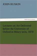 Lectures on Art Delivered Before the University of Oxford in Hilary Term, 1870: Robespierre