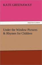 Under the Window Pictures & Rhymes for Children