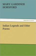 Indian Legends and Other Poems