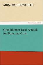 Grandmother Dear a Book for Boys and Girls: The Book of Title-Pages