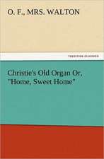 Christie's Old Organ Or, Home, Sweet Home: The Book of Title-Pages