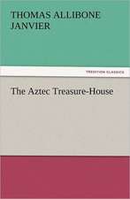 The Aztec Treasure-House