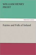 Fairies and Folk of Ireland