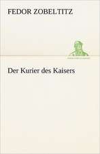 Der Kurier Des Kaisers: A History of the Great Railroad Adventure