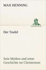 Der Teufel. Sein Mythos Und Seine Geschichte Im Christentum: Willibald Konig)