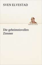 Die Geheimnisvollen Zimmer: Figuren Zu Meinem ABC-Buch Oder Uber Die Anfangsgrunde Meines Denkens