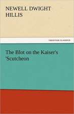 The Blot on the Kaiser's 'Scutcheon