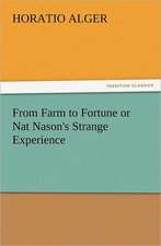 From Farm to Fortune or Nat Nason's Strange Experience