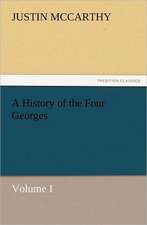 A History of the Four Georges, Volume I