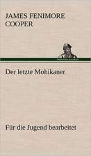 Der Letzte Mohikaner (Fur Die Jugend Bearbeitet): Die Saugethiere 1