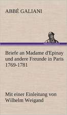 Briefe an Madame D'Epinay Und Andere Freunde in Paris 1769-1781: Philaletis)