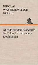 Abende Auf Dem Vorwerke Bei Dikanjka Und Andere Erzahlungen: Philaletis)