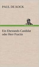 Ein Ehestands-Candidat Oder Herr Fractin: Philaletis)