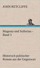 Magenta Und Solferino - Band 3: VOR Bismarcks Aufgang