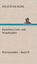 Kerlchens Lern- Und Wanderjahre: VOR Bismarcks Aufgang