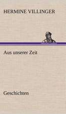 Aus Unserer Zeit - Geschichten: Erzahlung in Neun Briefen