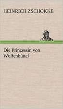 Die Prinzessin Von Wolfenbuttel: Erzahlung in Neun Briefen