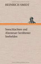 Seeschlachten Und Abenteuer Beruhmter Seehelden: Das Lallen- Und Narrenbuch