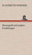 Hexengold Und Andere Erzahlungen: Das Lallen- Und Narrenbuch