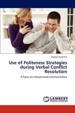 Use of Politeness Strategies during Verbal Conflict Resolution