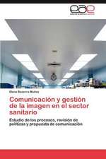 Comunicacion y Gestion de La Imagen En El Sector Sanitario