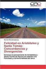 Felicidad En Aristoteles y Santo Tomas: Concordancias y Divergencias