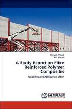 A Study Report on Fibre Reinforced Polymer Composites