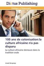 100 ans de colonisation:la culture africaine n'a pas disparu