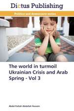 The world in turmoil Ukrainian Crisis and Arab Spring - Vol 3