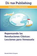 Repensando las Revoluciones Clásicas: Lecciones para Venezuela